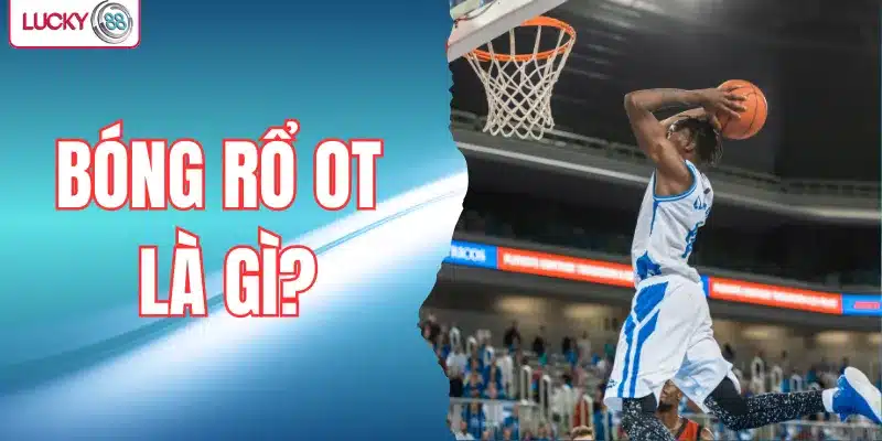 bóng rổ OT là gì
