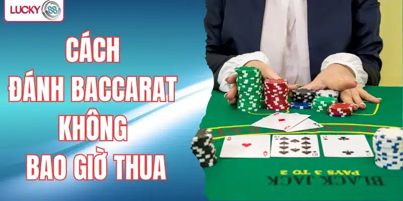 cách đánh baccarat không bao giờ thua