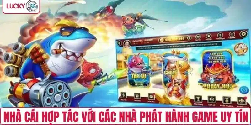 Nhà cái Lucky88 hợp tác với các nhà phát hành game uy tín