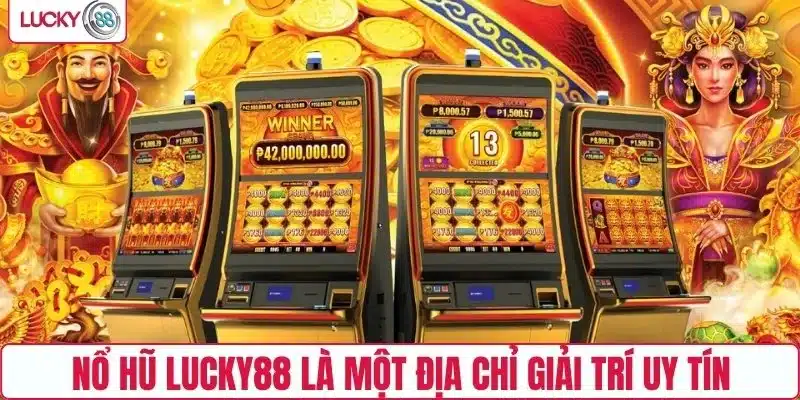 Nổ hũ LUCKY88 là một địa chỉ giải trí uy tín