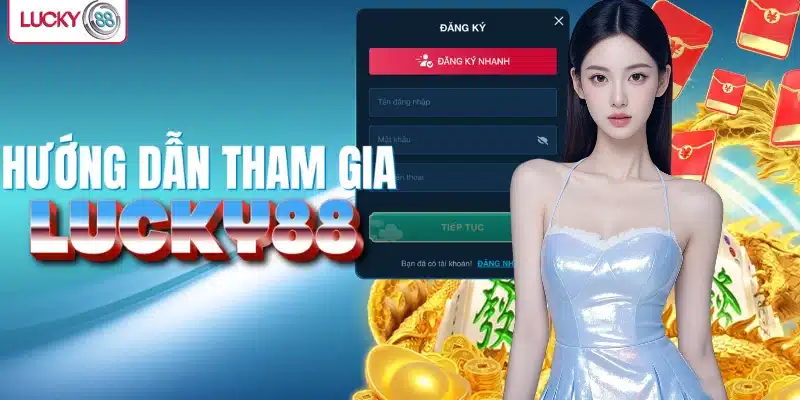 Tham gia chơi tại Lucky88 fun siêu đơn giản