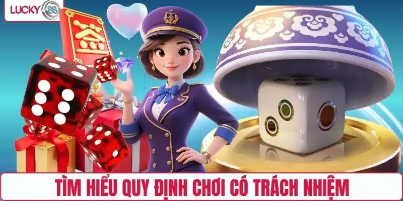 Tìm hiểu quy định chơi có trách nhiệm