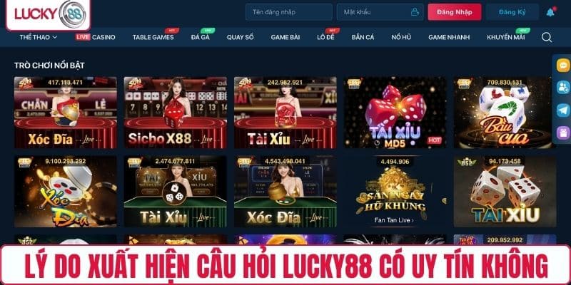 Nguyên nhân xuất hiện câu hỏi LUCKY88 có uy tín không