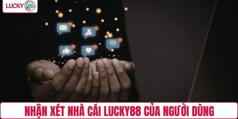 Nhận xét về nhà cái LUCKY88 của người dùng