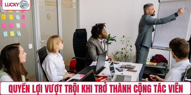 Quyền lợi vượt trội khi trở thành cộng tác viên LUCKY88