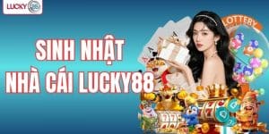 sinh nhật nhà cái LUCKY88